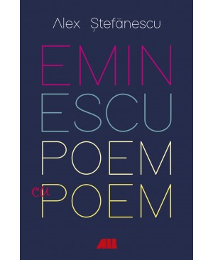Eminescu poem cu poem - Alex Stefanescu